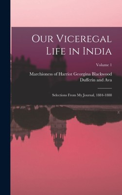 Dufferin and Ava - Our Viceregal Life in India  Selections From my Jou - X555z