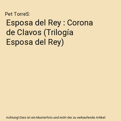 Esposa del Rey : Corona de Clavos [Trilogía Esposa del Rey], Pet TorreS