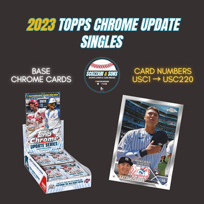2023 Topps Chrome Update Singles   USC1 thru USC220    Includes buy all option!