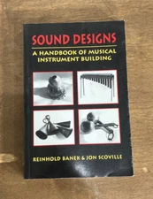 Sound Designs : A Handbook of Musical Instrument Building by Reinhold Banek and