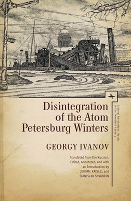 Disintegration of the Atom and Petersburg Winters by Georgy Ivanov (English) Pap