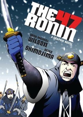 The 47 Ronin : A Graphic Novel Paperback Séan Michael Wilson