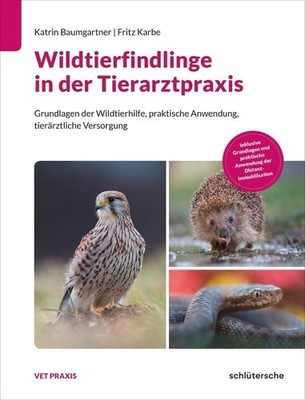 Wildtierfindlinge in der Tierarztpraxis Grundlagen der Wildtierhilfe, praktis...