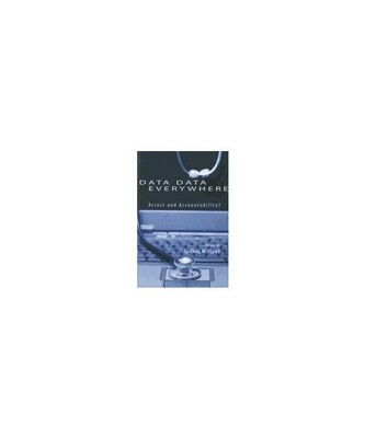 Data Data Everywhere: Access and Accountability?, Colleen M. Flood