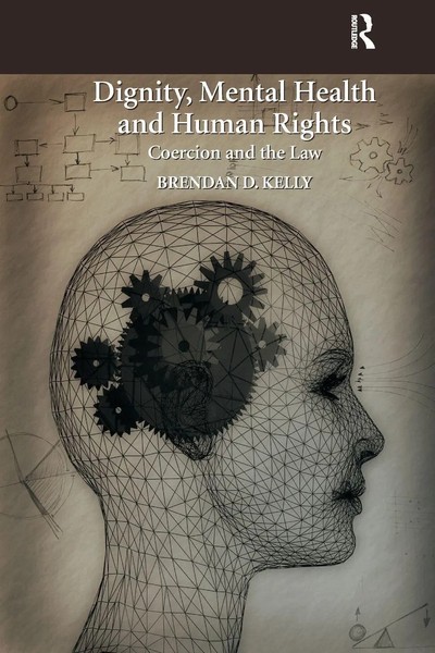 Dignity, Mental Health And Human Rights | Coercion And The Law | Brendan D Kelly-image