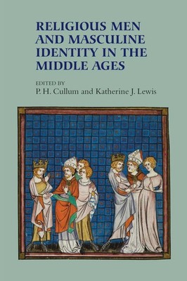 P H Cullum (u. a.) | Religious Men and Masculine Identity in the Middle Ages