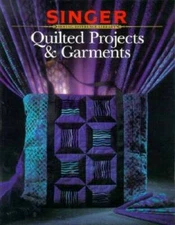 Quilted Projects  Garments Singer Sewing Reference Library - Paperback - GOOD