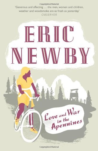 Love and War in the Apennines By Eric Newby. 9780007367894