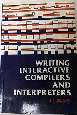 WRITING INTERACTIVE COMPILERS AND INTERPRETERS (WILEY By P. J. Brown **Mint**