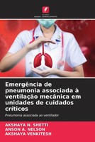 Akshaya N. Shetti (U. A.) | EmergêNcia De Pneumonia Associada à VentilaçãO...