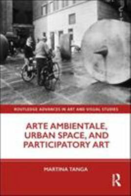 Arte Ambientale, Urban Space, and Participatory Art, Hardcover by Tanga, Mart...