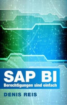 Sap Bi Berechtigungen Sind Einfach (Farbe): Das Wesentliche Auf Den Punkt G...