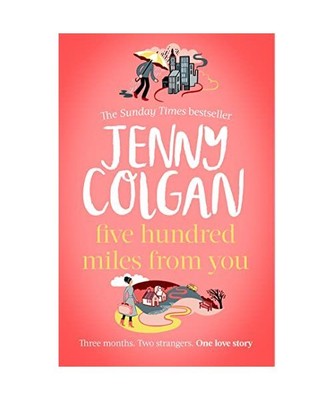 Five Hundred Miles From You: the most joyful, life-affirming novel of the year, 