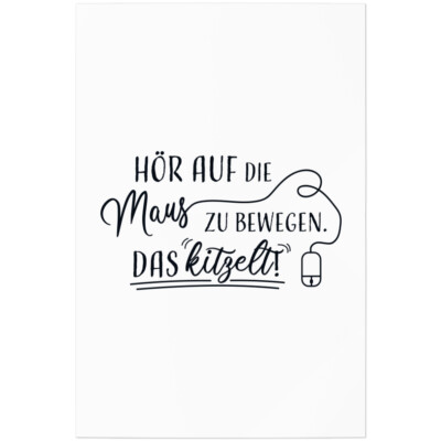 Hör auf die Maus zu bewegen. Das kitzelt! 11001001868