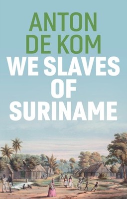 We Slaves of Suriname by Anton de Kom (Paperback Book)