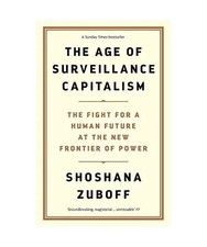 The Age of Surveillance Capitalism: The Fight for the Future at the New Frontier