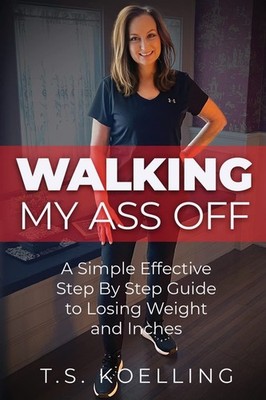 T S Koelling Walking My Ass Off (Taschenbuch) Simple Solution (US IMPORT)