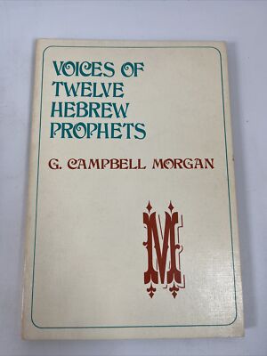 VOICES OF TWELVE HEBREW PROPHETS By G. Campbell Morgan Paperback