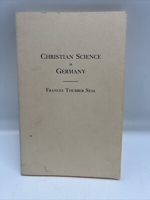 CHRISTIAN SCIENCE IN GERMANY By Frances Thurber Seal 1979