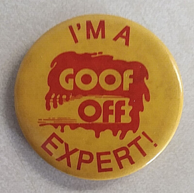 I'M A GOOF OFF EXPERT VINTAGE GOOF OFF REMOVER PROMO PINBACK BUTTON PIN