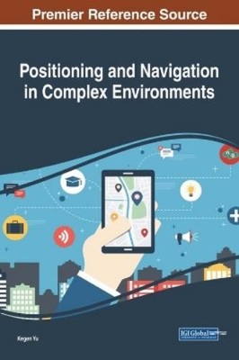 Kegen Yu Positioning and Navigation in Complex Environments (Advan (Taschenbuch)
