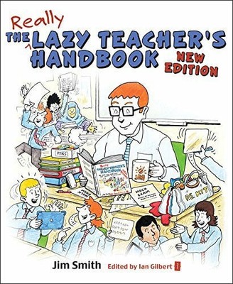 The Lazy Teacher's Handbook - New Edition: How Buch Independent Thinking Press