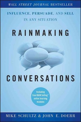 Rainmaking Conversations: Influence, Persuade, and Sell in Any Situation by Mike