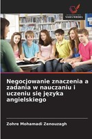 Negocjowanie Znaczenia A Zadania W Nauczaniu I Uczeniu Si¿ J¿Zyka Angielskiego