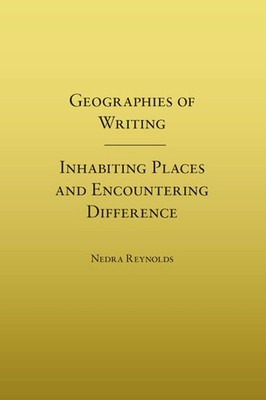 Geographies of Writing: Inhabiting Places and Encountering Difference