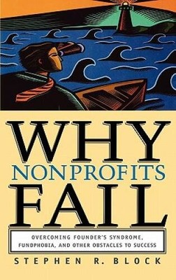 Why Nonprofits Fail: Overcoming Founders Syndrome, Fundphobia and Other  - GOOD