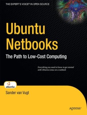 UBUNTU NETBOOKS: THE PATH TO LOW-COST COMPUTING By Van Sander Vugt **BRAND NEW**