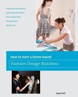 Home-Based Business: How to Start a Home-Based Fashion Design Business by Angela Wolf (2012, Paperback)