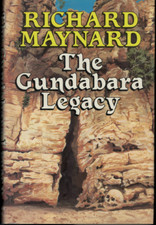 The Gundabara Legacy ; by Richard Maynard - First Edition Hardback, 1989