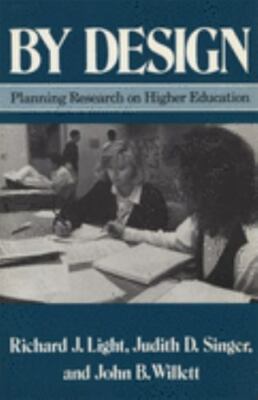 By Design: Planning Research on Higher Education by Light, Richard J., Judith D