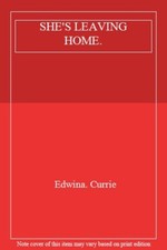 SHE'S LEAVING HOME. By Edwina. Currie