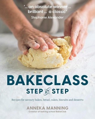 BakeClass Step by Step: Recipes for savoury bakes, bread, cakes, biscuits and de
