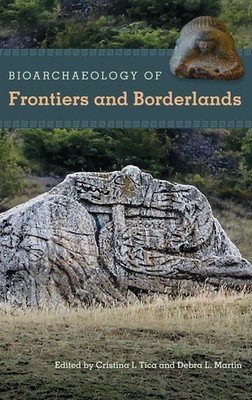 Cristina I. Tica (u. a.) | Bioarchaeology of Frontiers and Borderlands | Buch