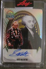 2025 LEAF METAL PRESIDENTS DAY JOHN ADAMS/GREG THE HAMMER VALENTINE AUTOGRAPH