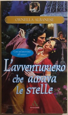 Der Abenteurer, der die Sterne liebte von Ornella Albanese, 2008, Mondadori