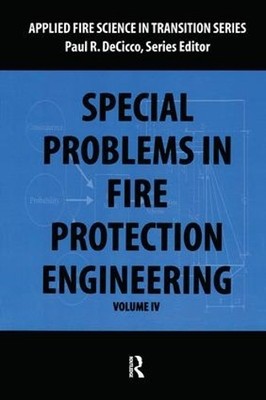 Special Problems in Fire Protection Engineering by Paul DeCicco - 9780415784917