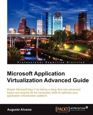 Alvarez - Microsoft Application Virtualization Advanced Guide - paperb - E555z