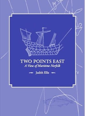 Two Points East: A View of Maritime Norfolk by Judith Ellis Hardcover Book