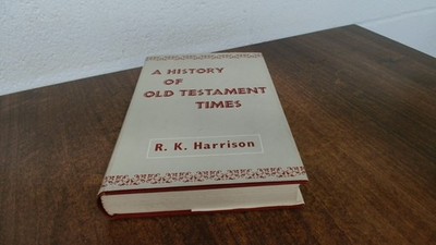 			A History Of Old Testament Times, R K Harrison, Marshall, Morgan 		