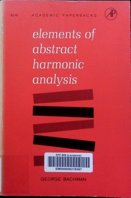 Elements of abstract harmonic analysis. Academic paperbacks Mathematics. Bachman