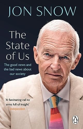 The State of Us: The good news and the bad news about our society - Snow, Jon