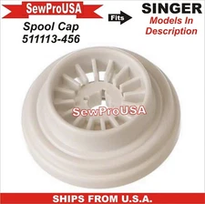 Spool Cap Singer Part Number 511113-456 Fits Singer Models In Description