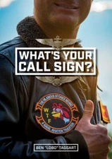 What's Your Call Sign?: The Hilarious Stories behind a Naval Aviation Tradition,