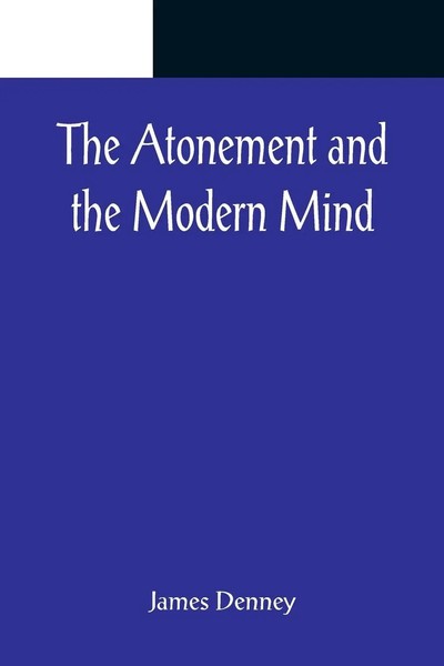 James Denney | The Atonement And The Modern Mind | Taschenbuch | Englisch (2022)-image