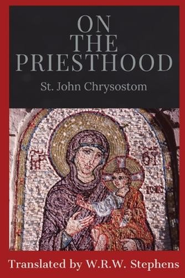 #ad St. John Chrysostom W.R.W. Stephens On the Priesthood Paperback $11.06