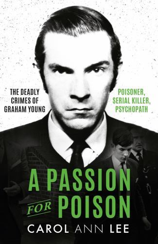 Passion for Poison : A True Crime Story Like No Other, the Extraordinary Tale...